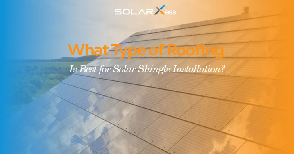 What Type of Roofing Is Best for Solar Shingle Installation?