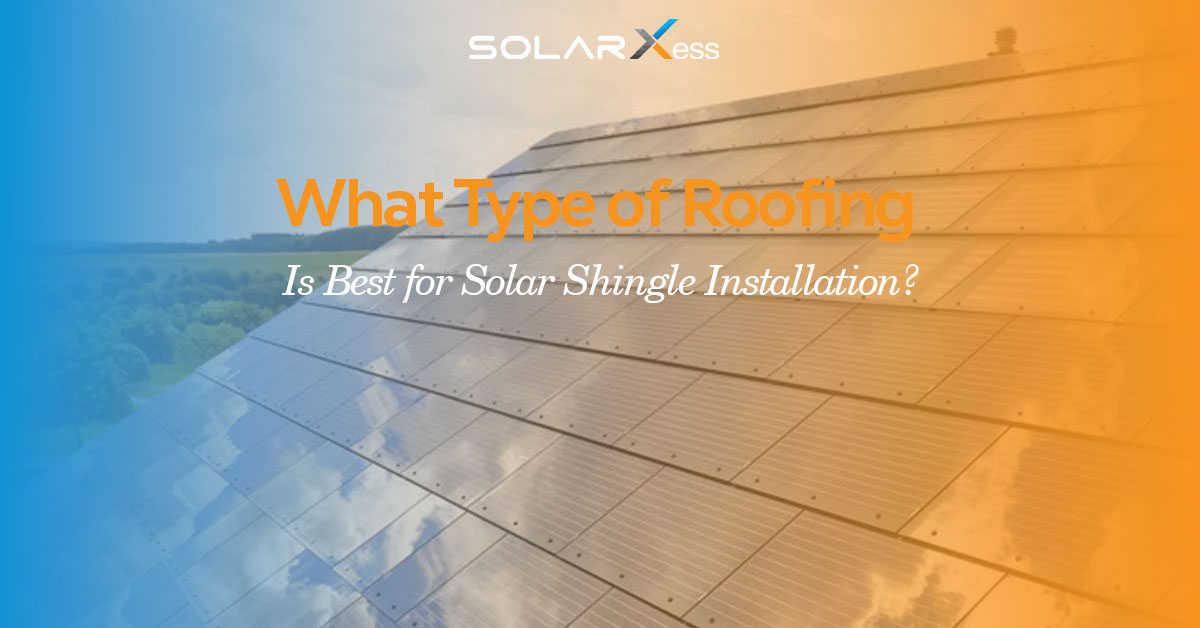 What Type of Roofing Is Best for Solar Shingle Installation?